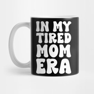 In my tired mom era funny Mug